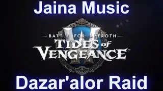 Jaina Raid Music (Intro) | Battle of Dazar'alor | Tides of Vengeance Music Patch 8.1