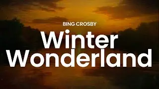 Bing Crosby - Winter Wonderland (lyrics)