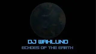 DJ Wahlund - Echoes of the Earth