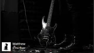 In the Quiet &ndash; Matthew&rsquo;s Silent Chapter [Official Video]