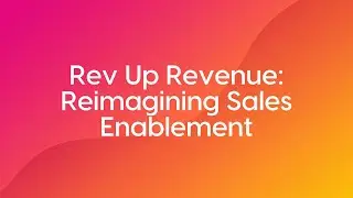 Rev up revenue: Reimagining sales enablement