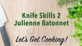 Knife Skills 2 Julienne Batonnet