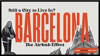 Barcelona: Still a city to live in? The AirBNB Effect - Slow Spanish with Tere