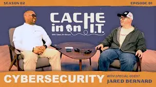 Cache In On I.T. With Special Guest Jared Bernard
