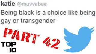 Top 10 Dumbest Tweets - Part 42