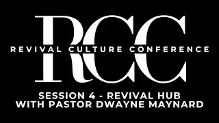 RCC Session 4 - Revival Hub With Pastor Dwayne Maynard
