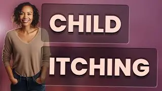 Why Does My Child Experience Vaginal Itching and Redness?