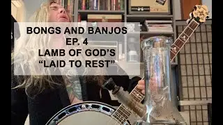 Bongs and Banjos - Ep. 4 