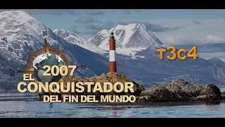El Conquistador Del Fin Del Mundo 2007 - T3C4 (Patagonia And Ushuaia Again In Argentina)