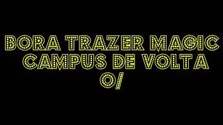 Trazer Magic Campus Brasil de volta!!!!
