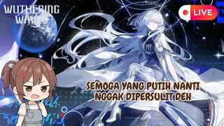 【 WUTHERING WAVES  】 SEMOGA YANG PUTIH NANTI NGGAK DIPERSULIT DEH  260109