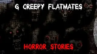 6 CREEPY FLATMATES HORROR STORIES | HORROR PODCAST