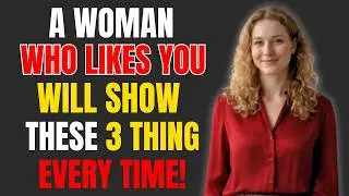 A Woman Who Likes You Will Show These 5 Signs Every Time!Female Psychology