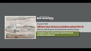 Still Over Here: US Forces in Northern Ireland 1941-45