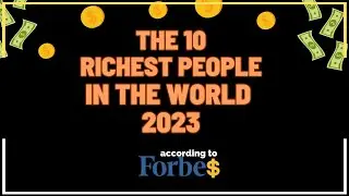💰 List of the WORLD'S RICHEST - Forbes 2023
