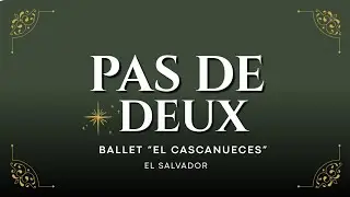 Pas de deux |Ballet El Cascanueces en El Salvador|