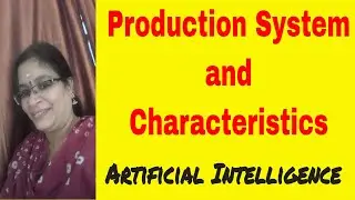 Production system and it's characteristics | Production System | Artificial Intelligence