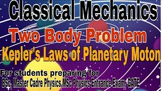 Classical Mechanics l Two Body Problem l Reduced Mass l Kepler's Laws l BSc Physics l Master Cadre