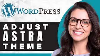 How to Edit an Astra Theme | WordPress Tutorial (2025)