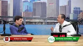 Miami Community Health with Dr. Anthony Gonzalez featuring Arthur S. Colsky