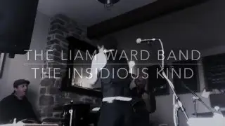The Liam Ward Band - The Insidious Kind