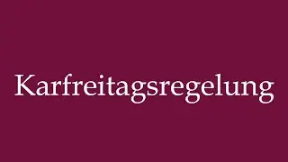 How to Pronounce ''Karfreitagsregelung'' (Good Friday regulation) Correctly in German