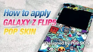 How to apply Samsung Galaxy Z Flip5 POP SKIN