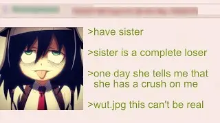 Anon's Sister has a Crush on him | 4Chan Greentext Stories