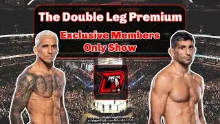 UFC 289 Oliveira vs. Dariush The Double Leg Premium - EXCLUSIVE Members Only Show
