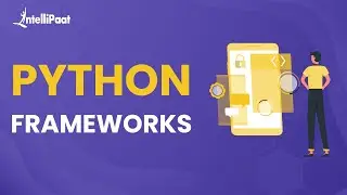 Python Frameworks Tutorial | Best Python Framework | Python Frameworks | Intellipaat