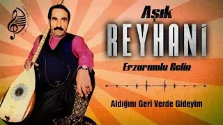 Aşık Reyhani - Aldığını Geri Verde Gideyim