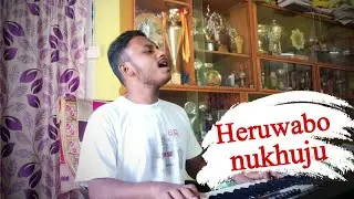 Heruwabo nukhuju || KauxZik Das|| Cover