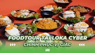 FOODTOUR TẠI LOKA CYBER