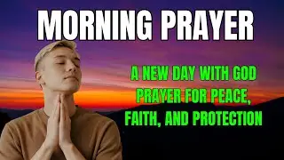 A New Day with God  Prayer for Peace, Faith, and Protection