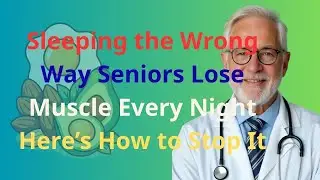 Sleeping the Wrong Way? Seniors Lose Muscle Every Night &ndash; Here&rsquo;s How to Stop It!