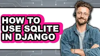 How to Use Sqlite in Django (easy Method)