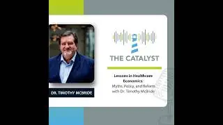 The Economics of Healthcare: Myths, Policy, and Reform with Dr. Timothy McBride