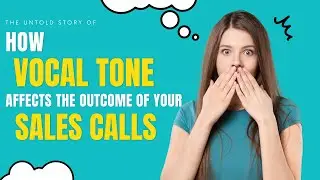 How Vocal Tone Affects Outcome Of Your Sales Calls 🗣