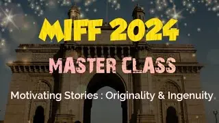 MIFF 2024 | MASTER CLASS | Motivating Stories : Originality & Ingenuity | Audrius Stonys