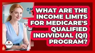 What Are The Income Limits For Medicare's Qualified Individual (QI) Program?