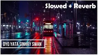 Dyo Yata Sinhay Swan [ Slowed + Reverb ]
