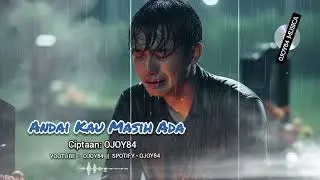 Lagu Sedih &bull; Andai Kau Masih Ada - by ojoy84