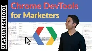 How to use Chrome Developer Tools as a Marketer