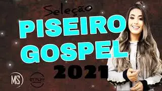SELE&Ccedil;&Atilde;O PISEIRO GOSPEL 2021