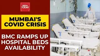 Mumbai Covid Crisis: City's Civic Body BMC Ramps Up Hospital Beds Availability | Breaking News