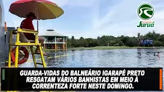 Guarda-vidas do balneário Igarapé Preto resgatam vários banhistas.