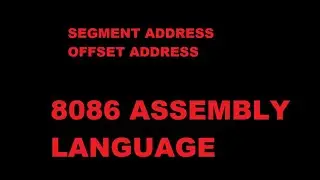 8086 ASSEMBLY LANGUAGE || SEGMENT & OFFSET ADDRESS