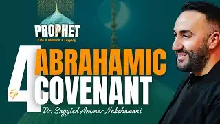 The Prophet Ep.4 &ndash; Prophet Muhammad & The Abrahamic Covenant Explained | Dr. Ammar Nakshawani