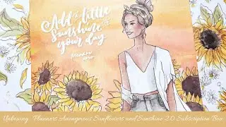 Unboxing:  Planners Anonymous Sunflowers and Sunsine 2.0 Subscription Box
