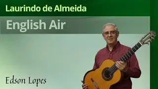 English Air by Laurindo de Almeida, performed by Edson Lopes